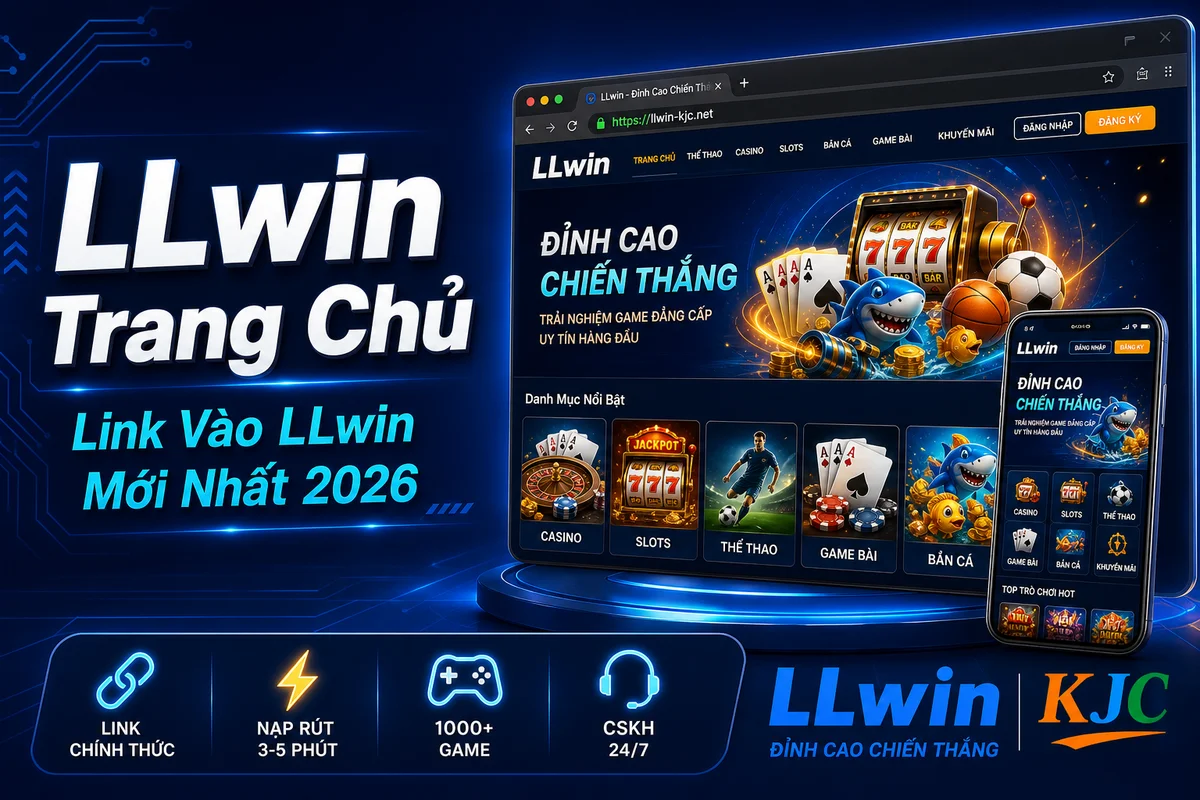 LLwin Trang Chủ – Link Vào LLwin Mới Nhất, An Toàn & Không Chặn 2026