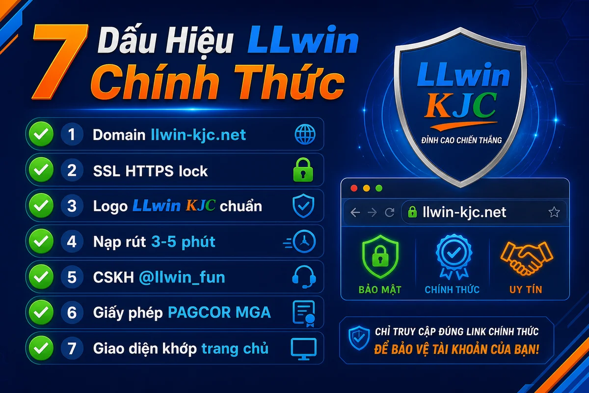 7 dấu hiệu nhận biết LLwin chính thức: domain, SSL, logo, CSKH, giấy phép